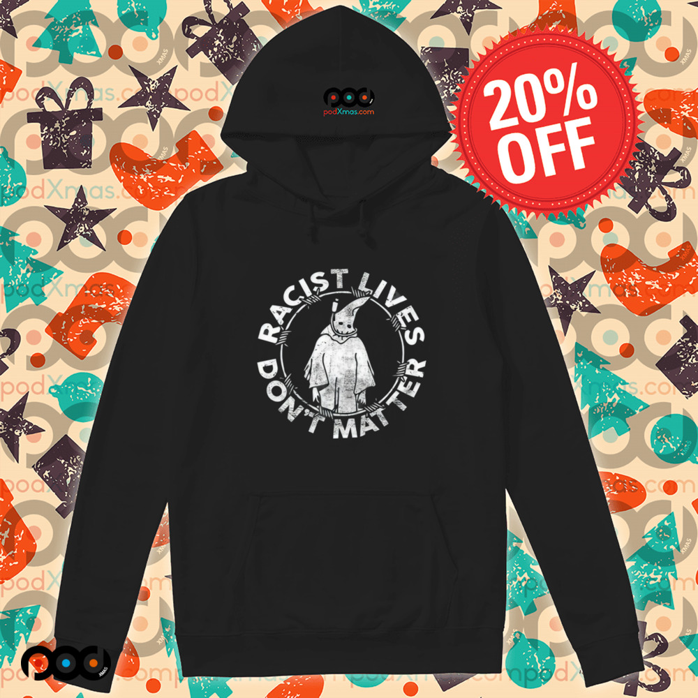 Racist Lives Don’t Matter Shirt
