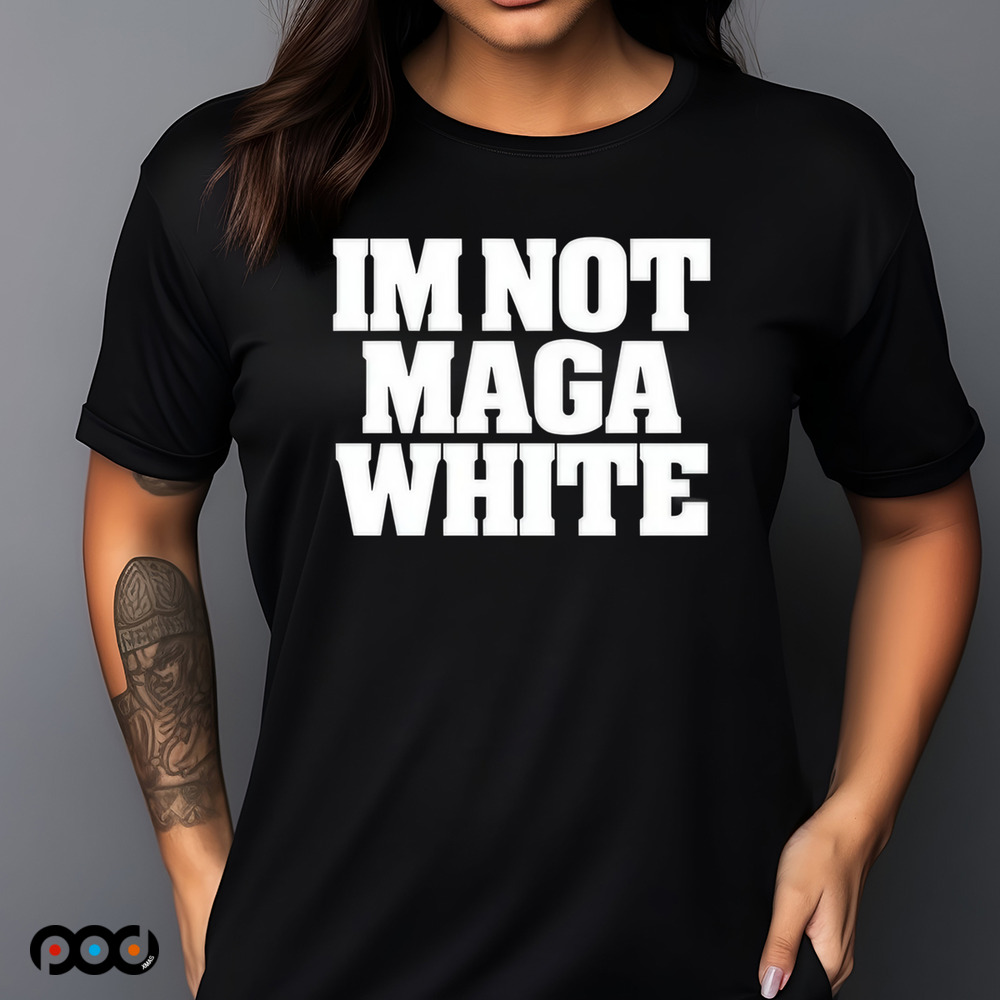 Roggenroland Wearing Im Not Maga White Shirt