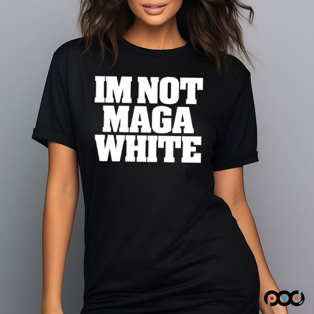Roggenroland Wearing Im Not Maga White Shirt