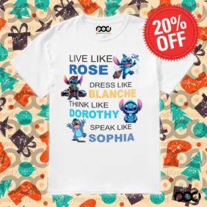 STITCH LIVE LIKE ROSE DRESS LIKE BLANCHE THINK LIKE DOROTHY SPEAK LIKE SOPHIA SHIRT