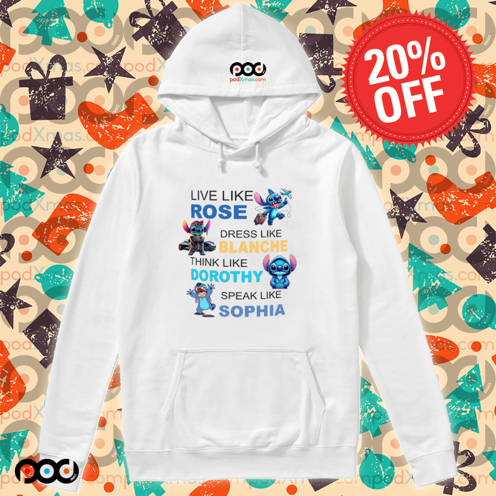 STITCH LIVE LIKE ROSE DRESS LIKE BLANCHE THINK LIKE DOROTHY SPEAK LIKE SOPHIA SHIRT