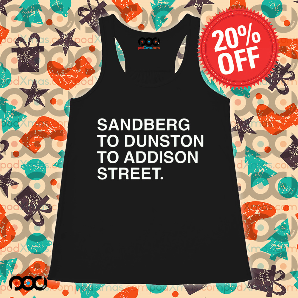 Sandberg To Dunston To Addison Street Shirt