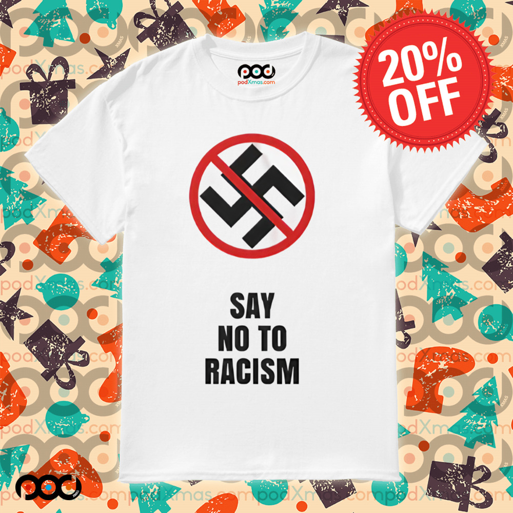 Say No To Racism Swastika Shirt