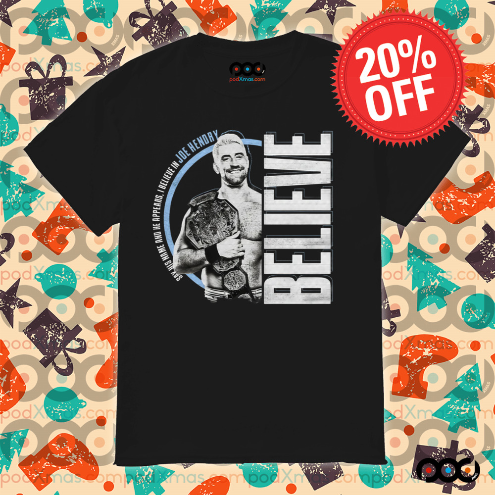 Say his name and he appears i believe in joe hendry World Champion retro shirt