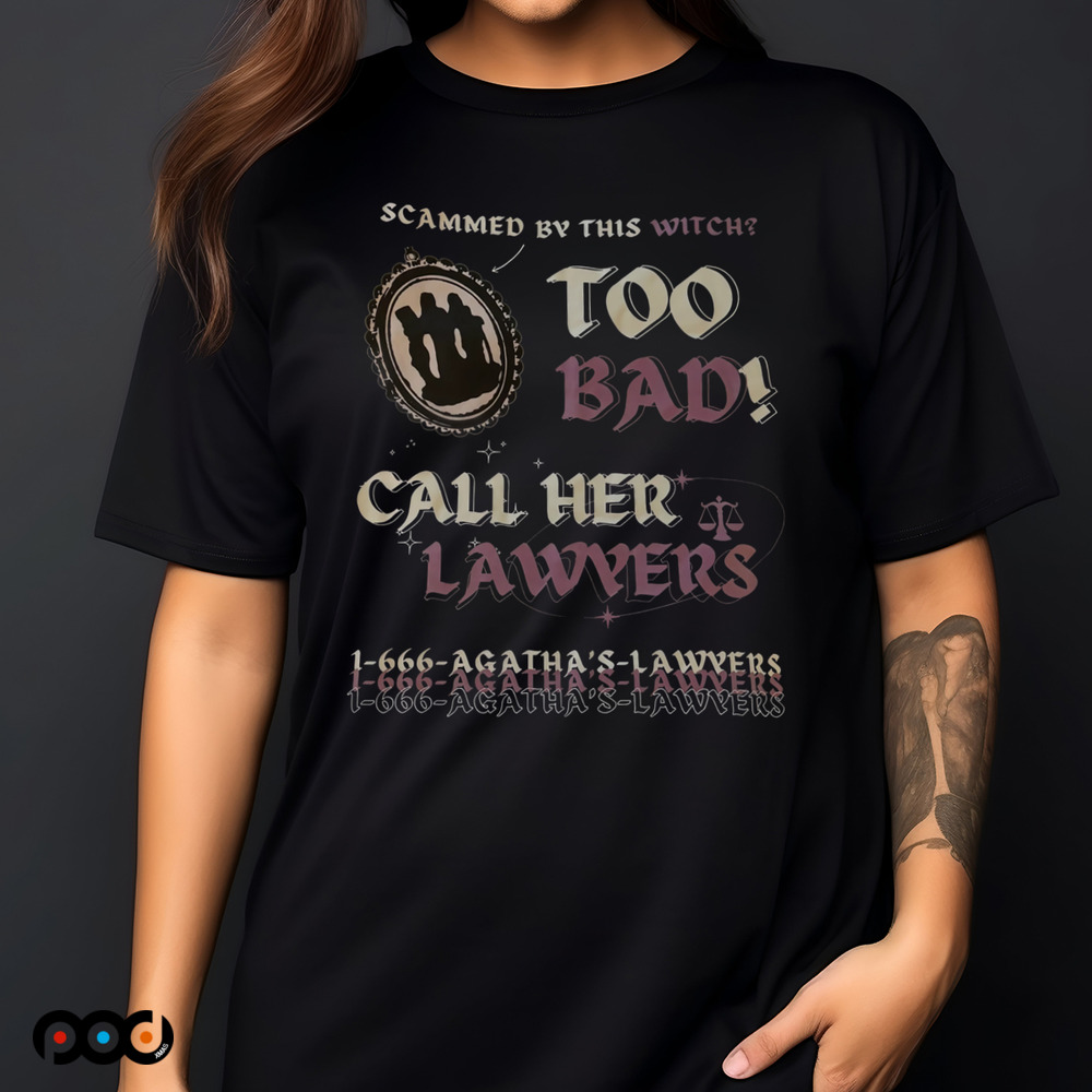 Scammed By This Witch Too Bad Call Her Lawyers Shirt