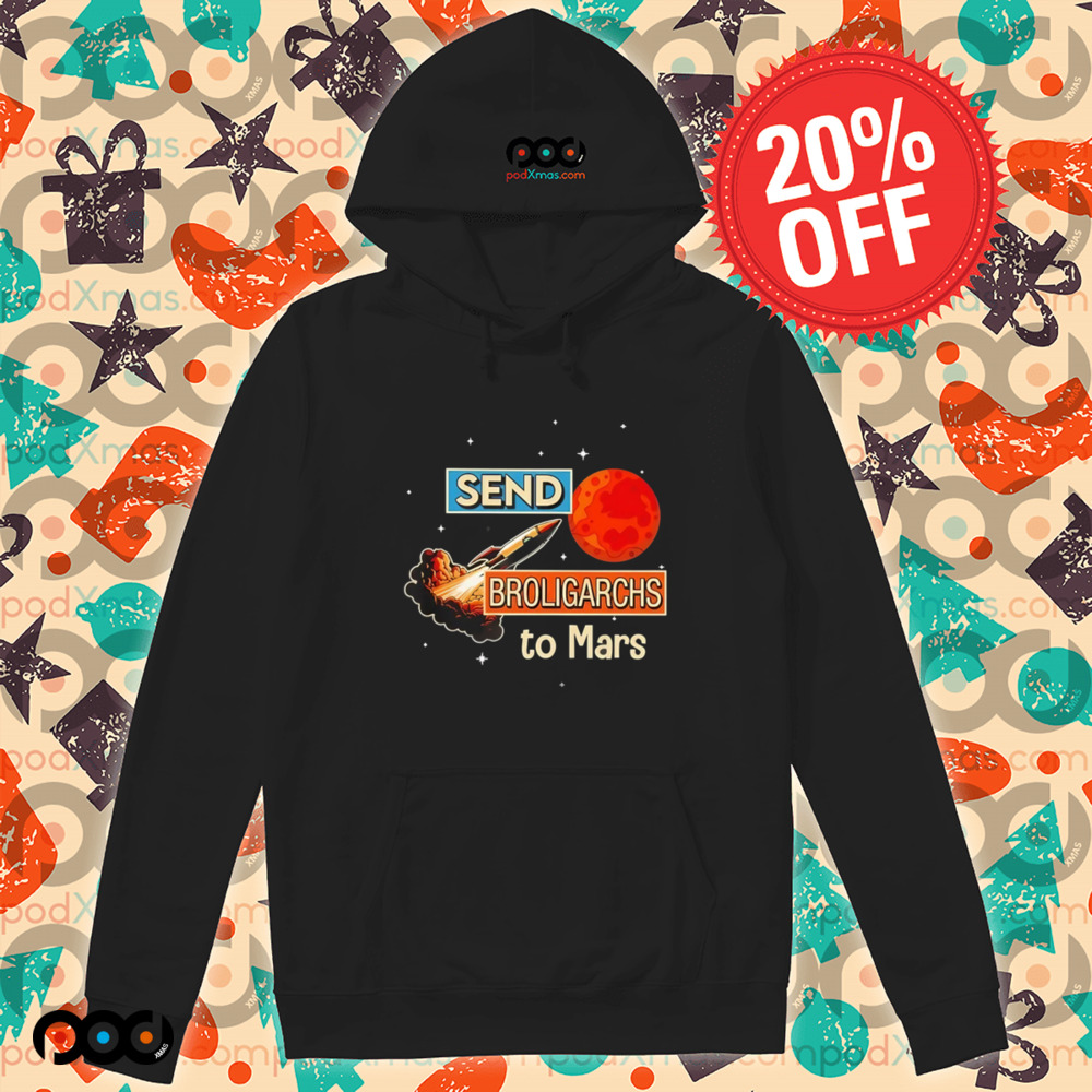 Send broligarchs to mars shirt