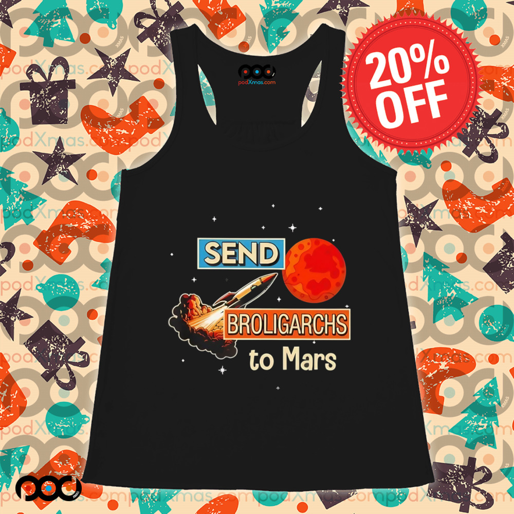 Send broligarchs to mars shirt