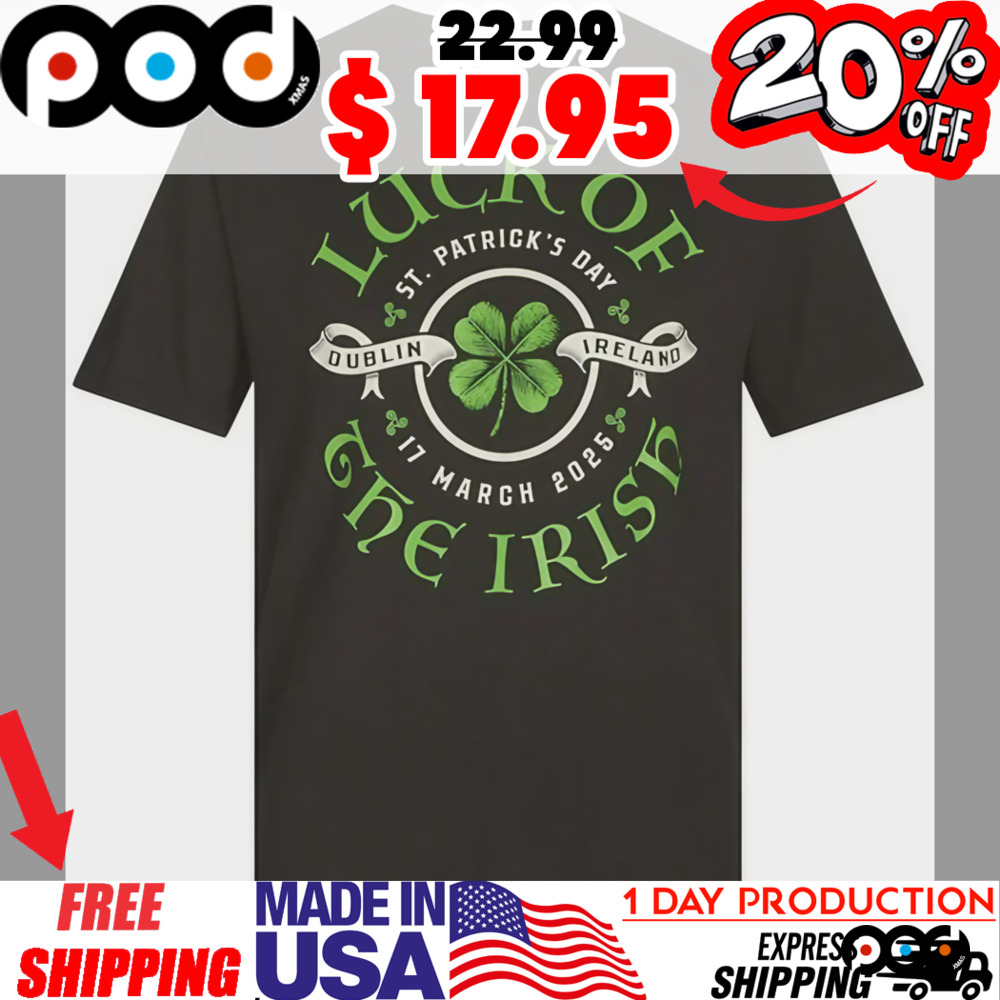 Shamrock Luck of The Irish St.Patrick's Day 17 march 2025 Dublin Ireland Shirt