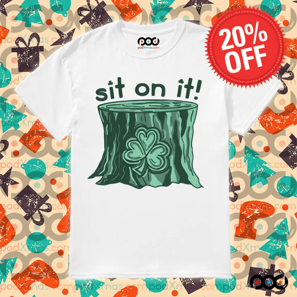 Sit On It Shamrock St.Patrick's Day Shirt