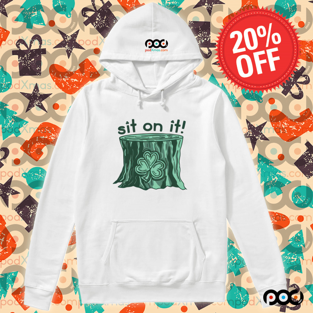 Sit On It Shamrock St.Patrick's Day Shirt