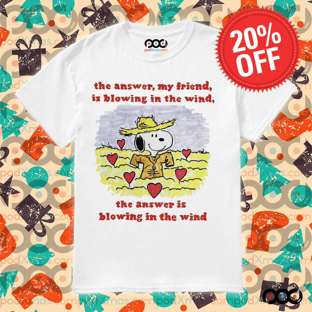 Snoopy the answer my friend is blowin in the wind the answer is blowing in the wind shirt