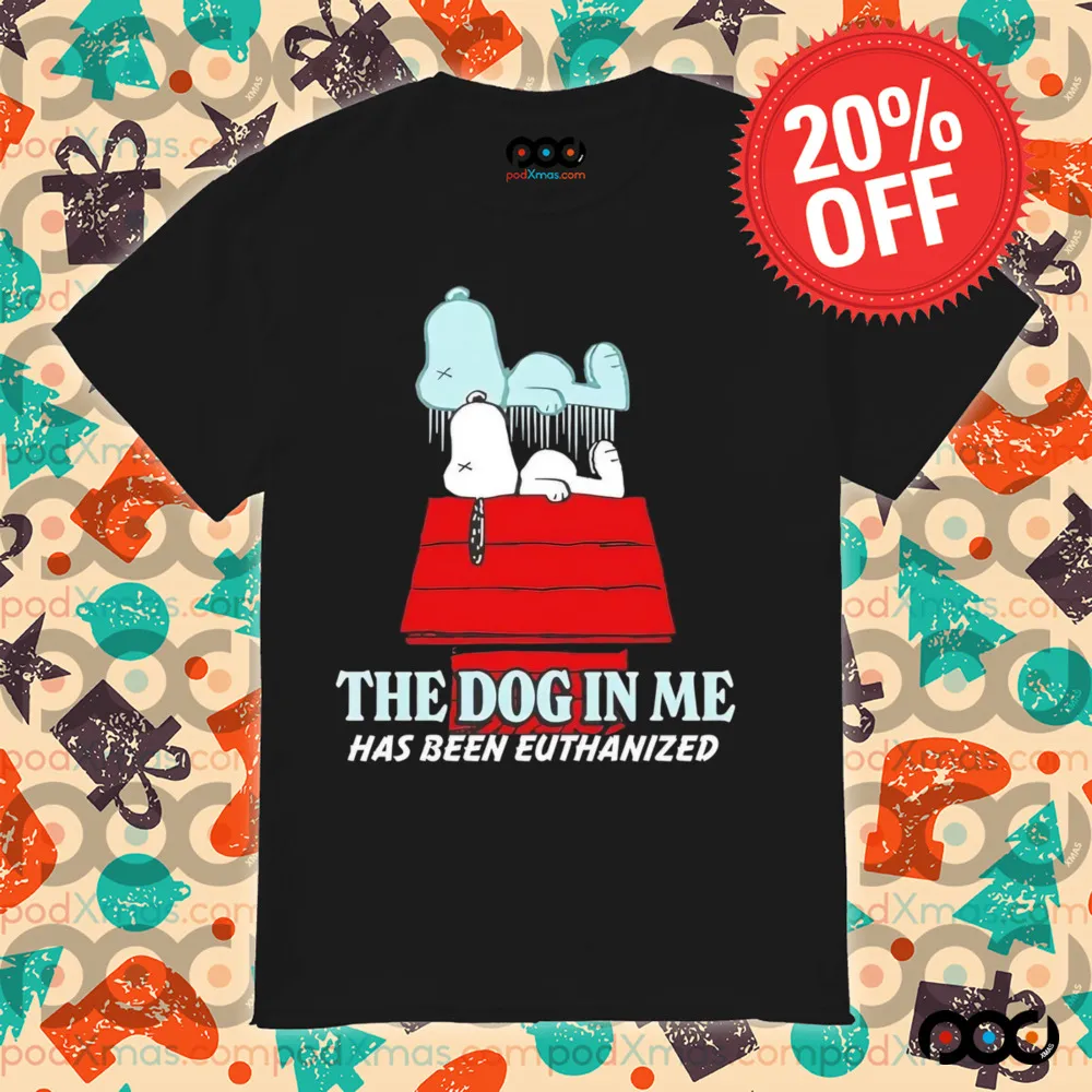 Snoopy the dog in me has been euthanized shirt