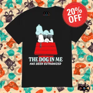 Snoopy the dog in me has been euthanized shirt
