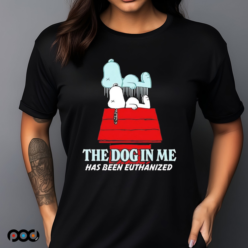 Snoopy the dog in me has been euthanized shirt