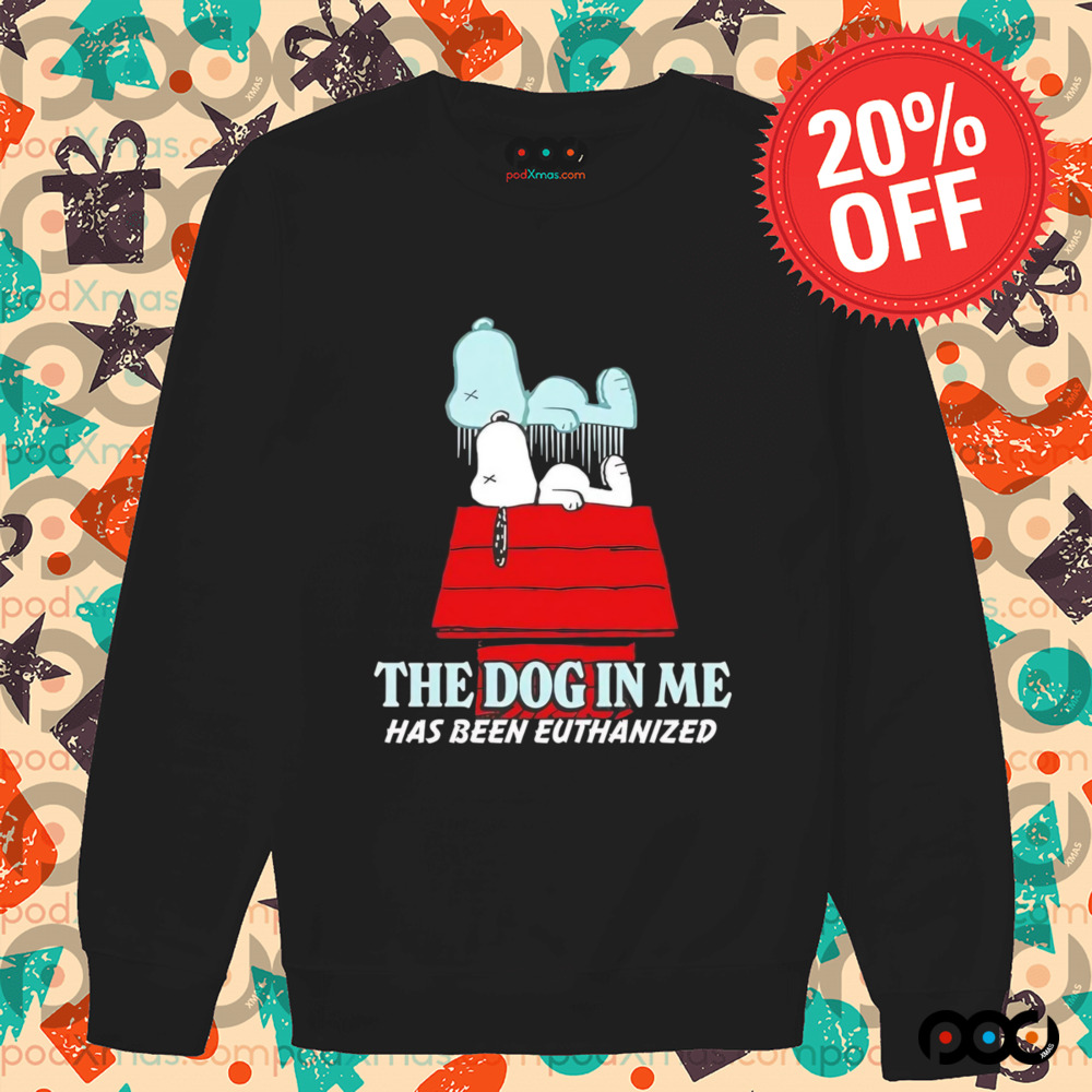 Snoopy the dog in me has been euthanized shirt