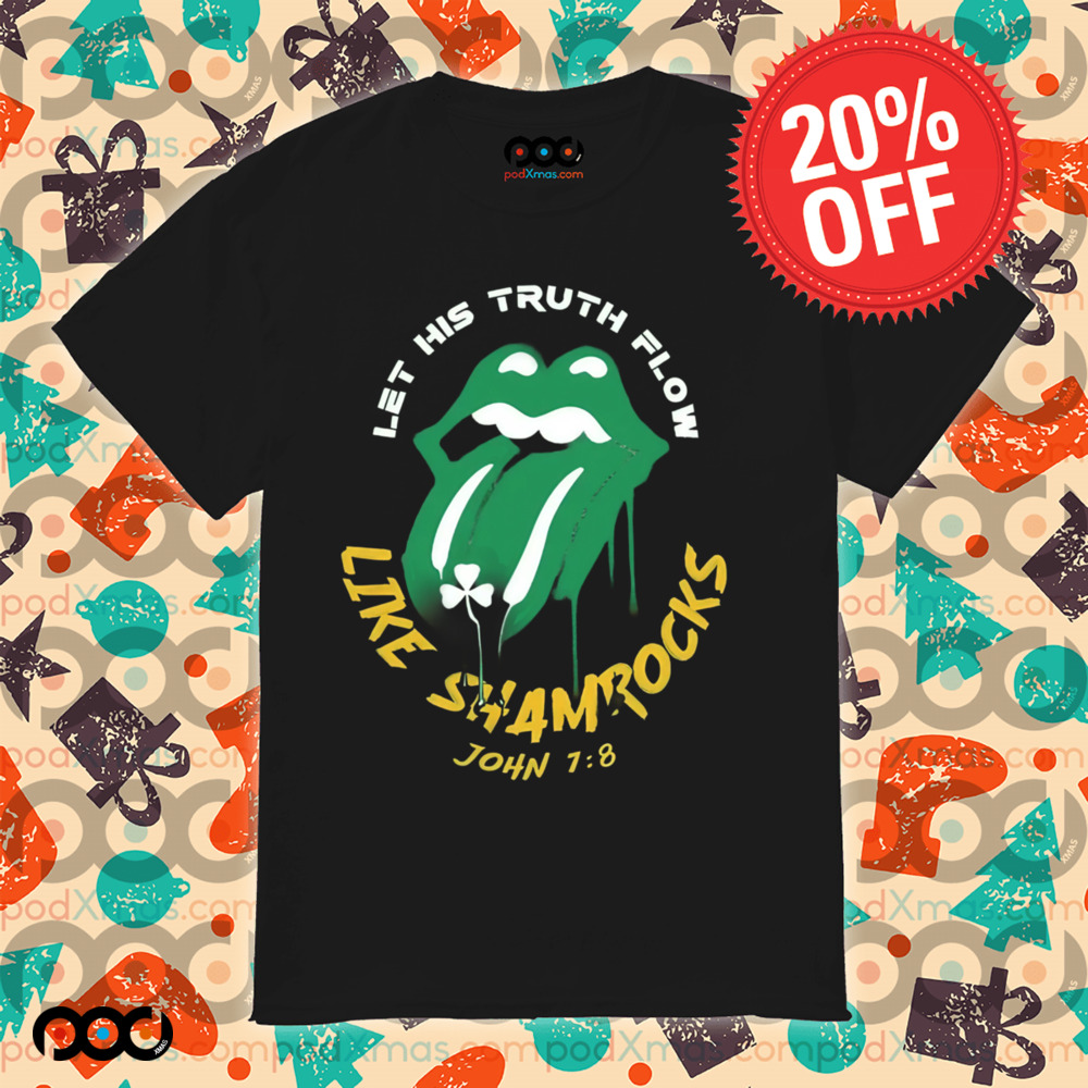 St. Patrick's Day Christian Let his truth flow like shamrocks John 7 8 Shirt 6 St. Patrick's Day Christian Let his truth flow like shamrocks John 7 8 Shirt