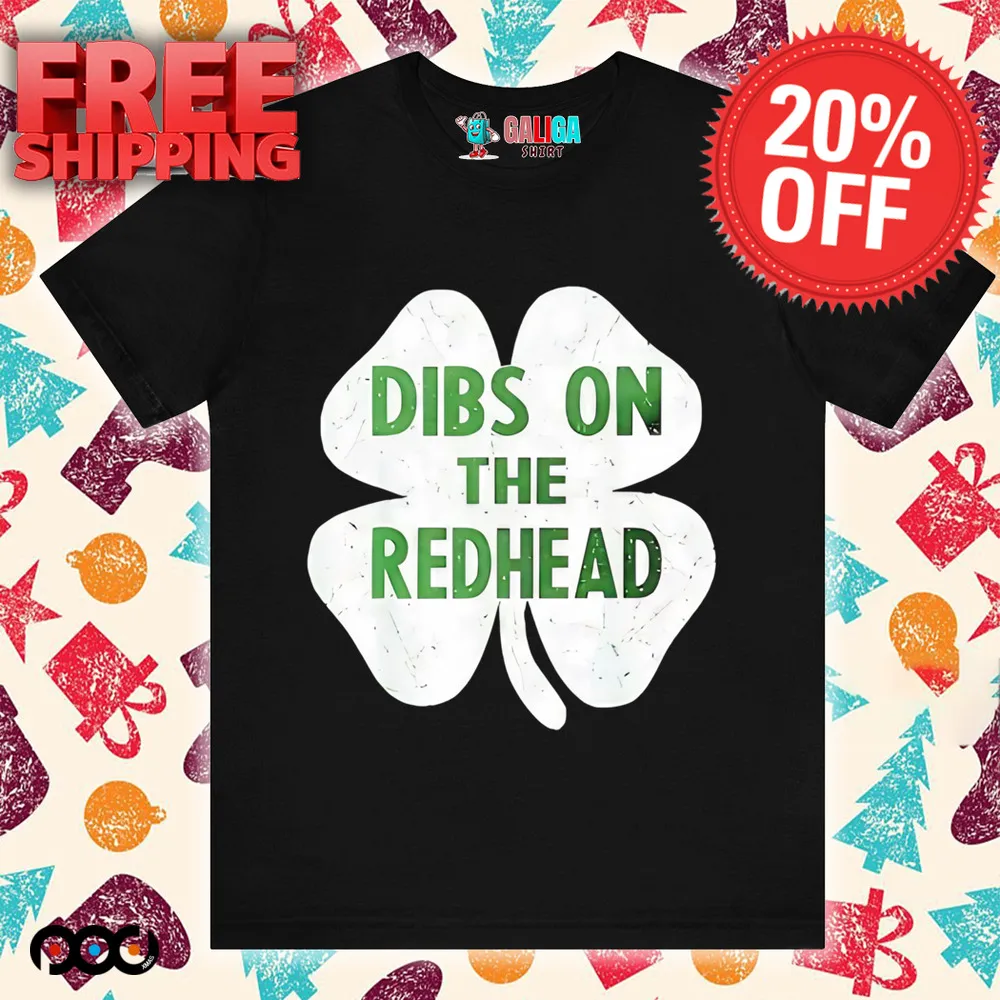 St. Patrick's Day Dibs on the redhead Shamrock shirt