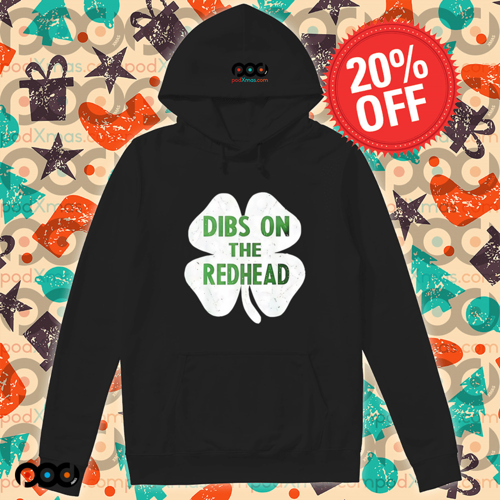 St. Patrick's Day Dibs on the redhead Shamrock shirt