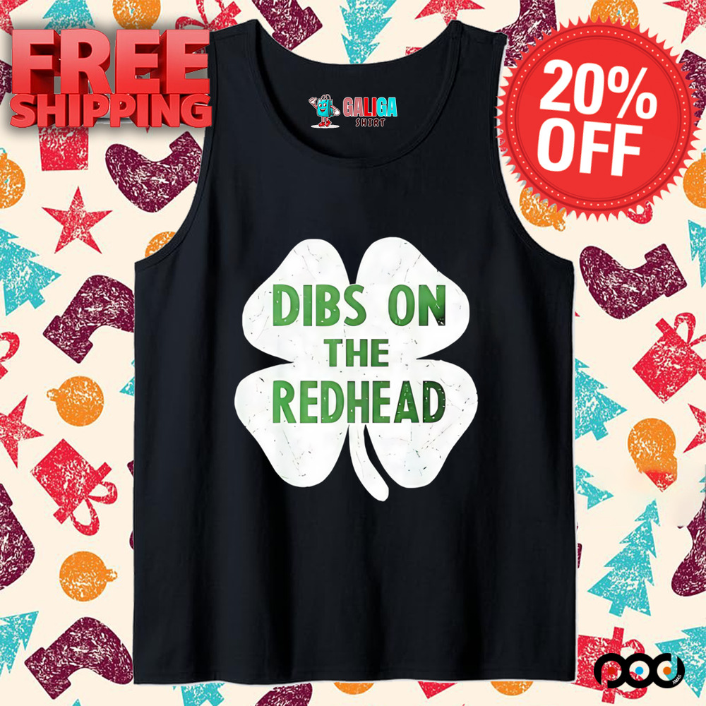 St. Patrick's Day Dibs on the redhead Shamrock shirt