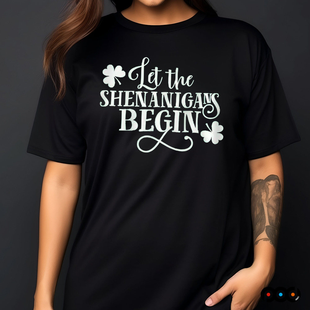 St. Patrick's Day Let The Shenanigans Begin Shirt