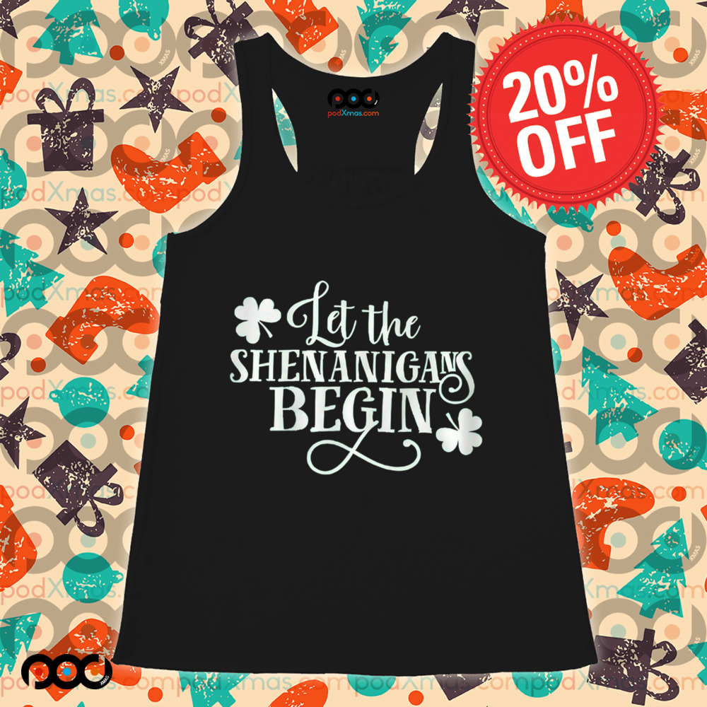 St. Patrick's Day Let The Shenanigans Begin Shirt