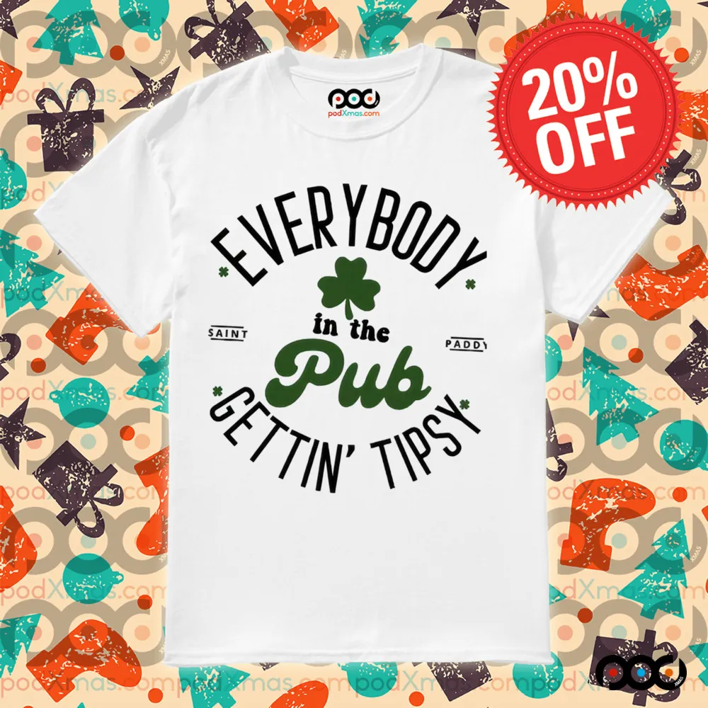 St. Patrick's day Everybody In The Pub Getting Tipsy Shamrocks Shirt