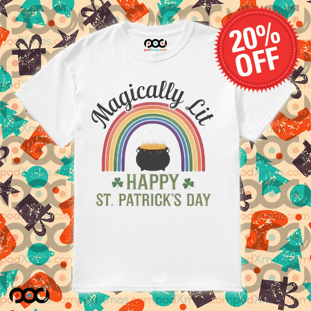 St Patricks Day Magically Lit Happy St Patrick day rainbow Irish Humor Shirt