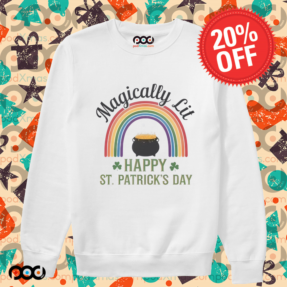 St Patricks Day Magically Lit Happy St Patrick day rainbow Irish Humor Shirt