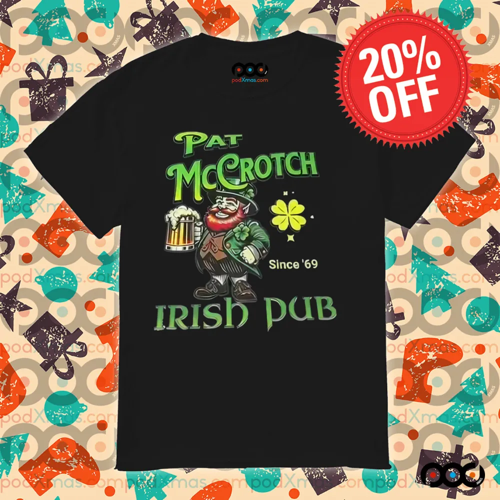 St Patrick’s Day Pat Mccrotch Irish Pub Dirty Since’69 T-Shirt