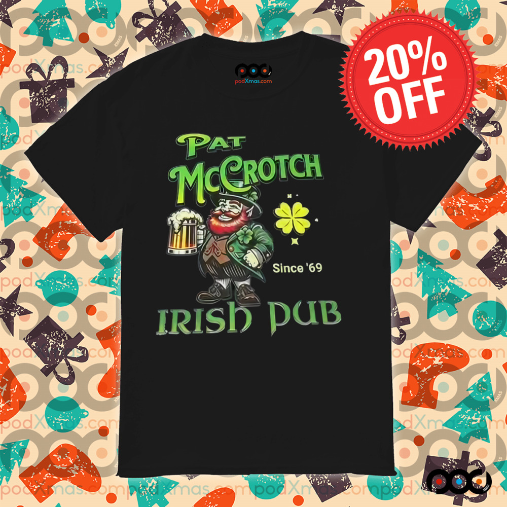 St Patrick’s Day Pat Mccrotch Irish Pub Dirty Since’69 T-Shirt