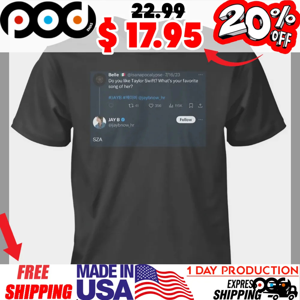 Status Do you like Taylor swift What's your favorite song of her Jay B rep SZA Shirt