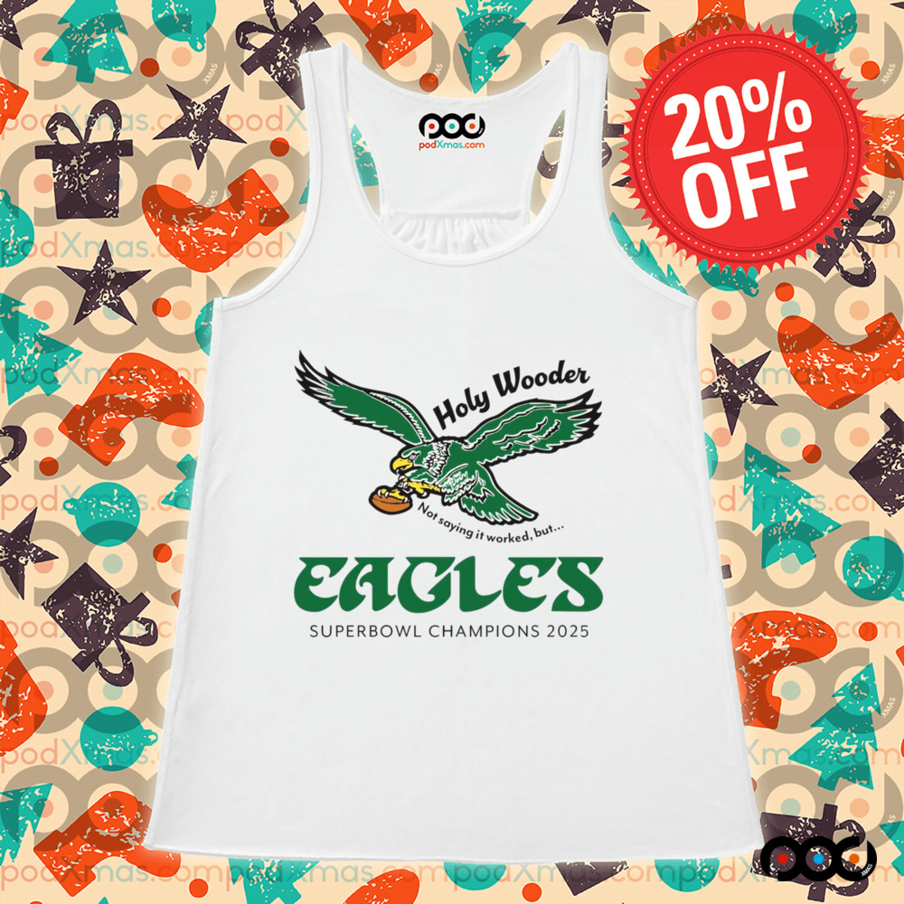 Super Bowl champions 2025 Philadelphia Eagles holy woofer not saying it worker shirt