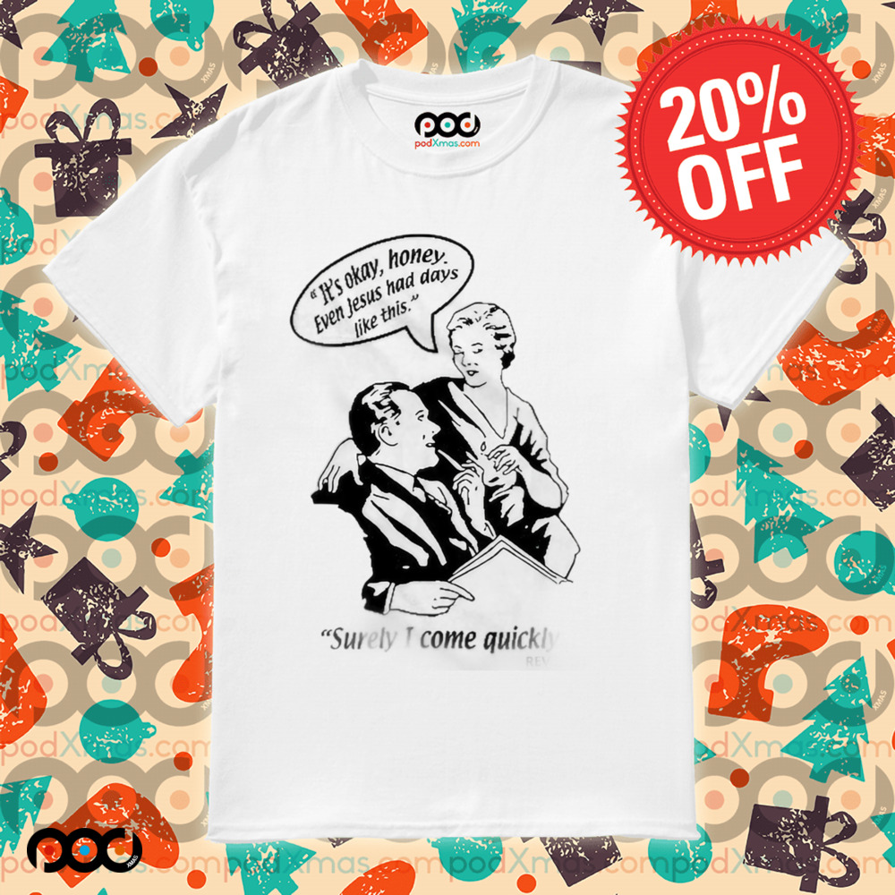 Surely I Come Quickly Rev 22.20 T-Shirt