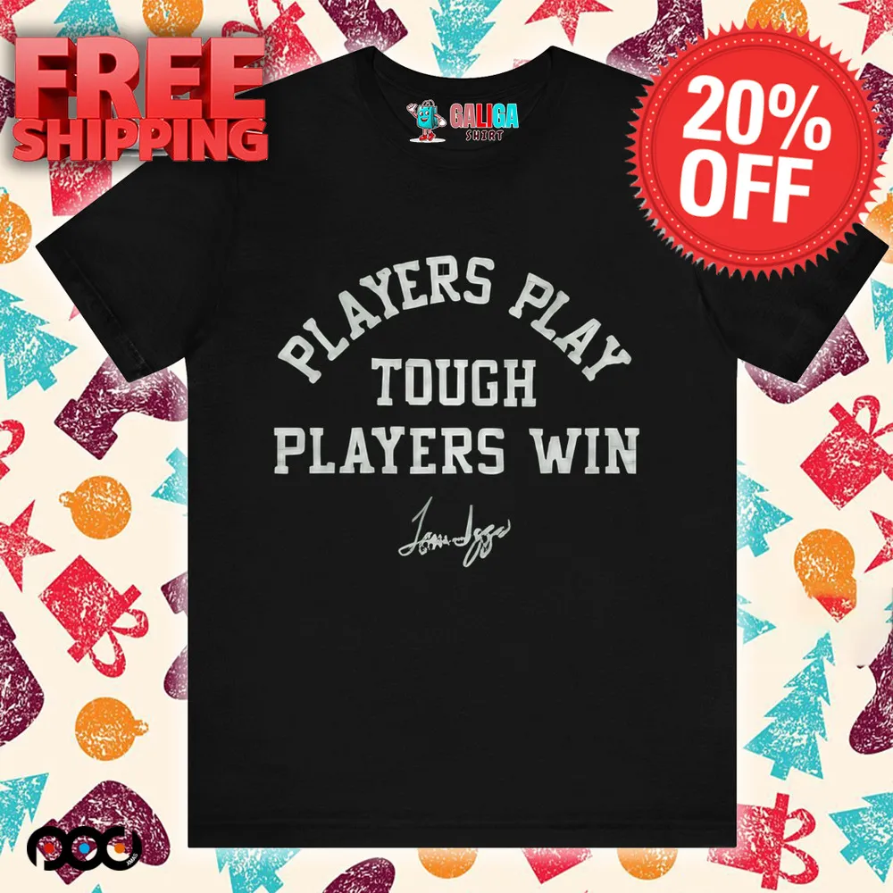 TOM IZZO MSU PLAYERS PLAY TOUGH PLAYERS WIN SHIRT