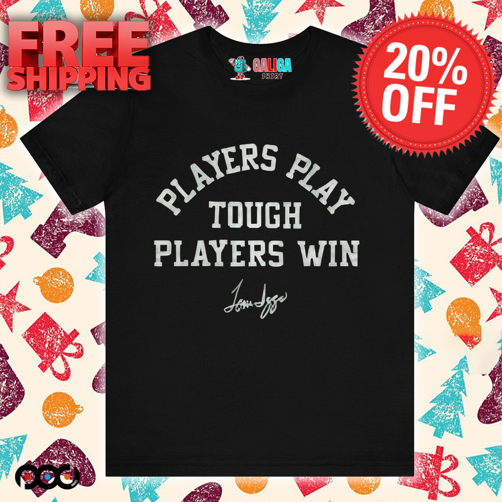 TOM IZZO MSU PLAYERS PLAY TOUGH PLAYERS WIN SHIRT