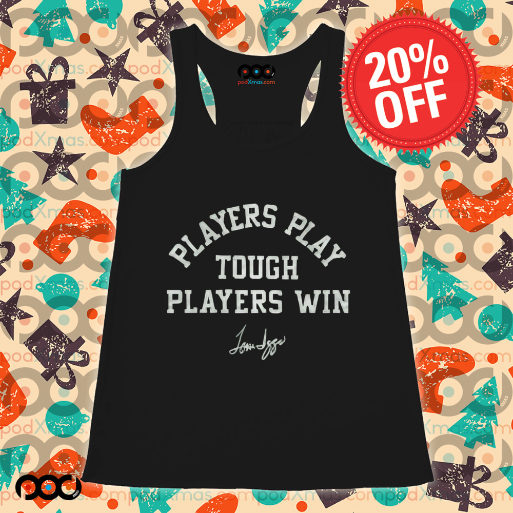 TOM IZZO MSU PLAYERS PLAY TOUGH PLAYERS WIN SHIRT