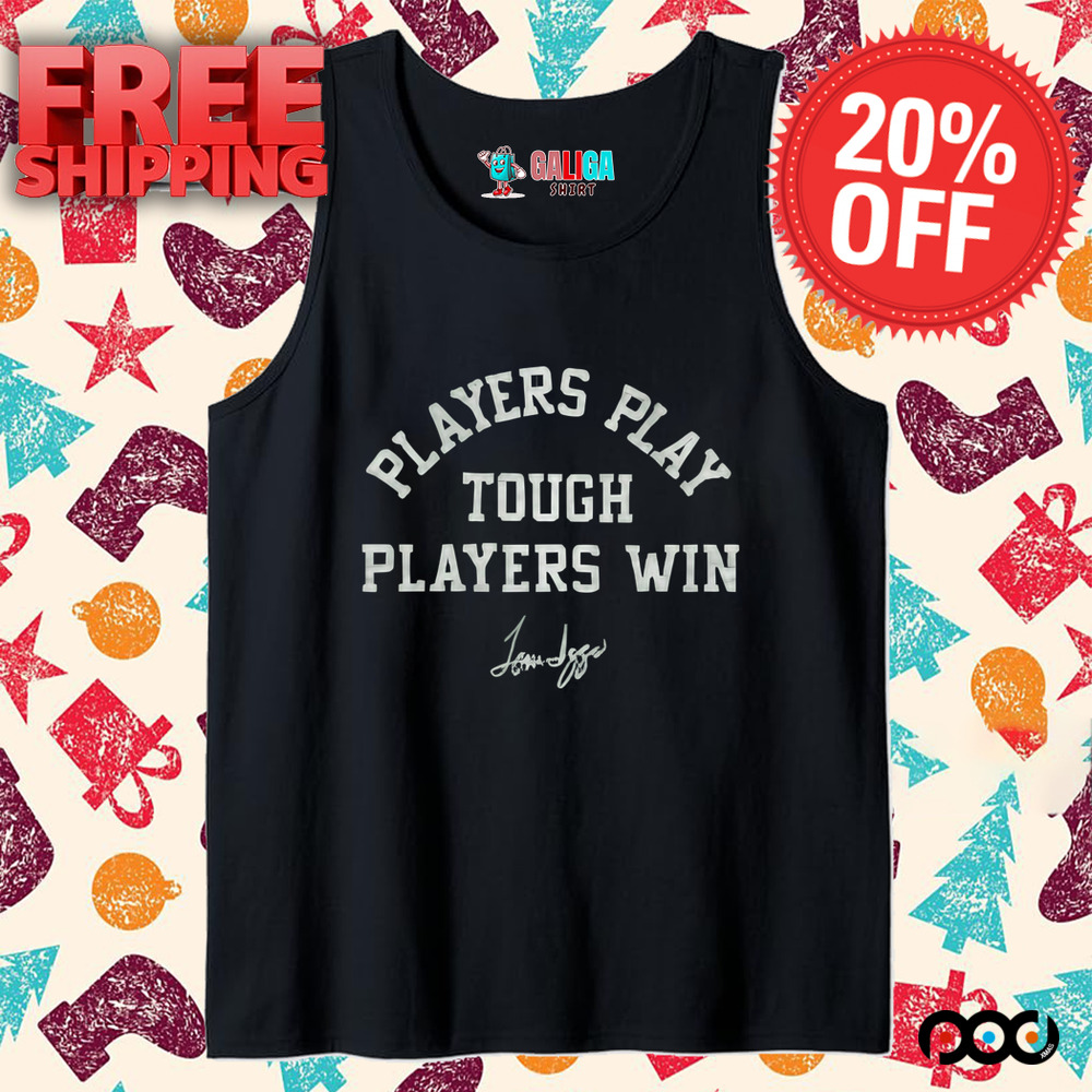TOM IZZO MSU PLAYERS PLAY TOUGH PLAYERS WIN SHIRT