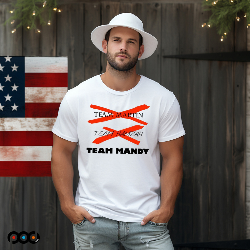 Team Martin Team Hamzah Team Mandy Shirt