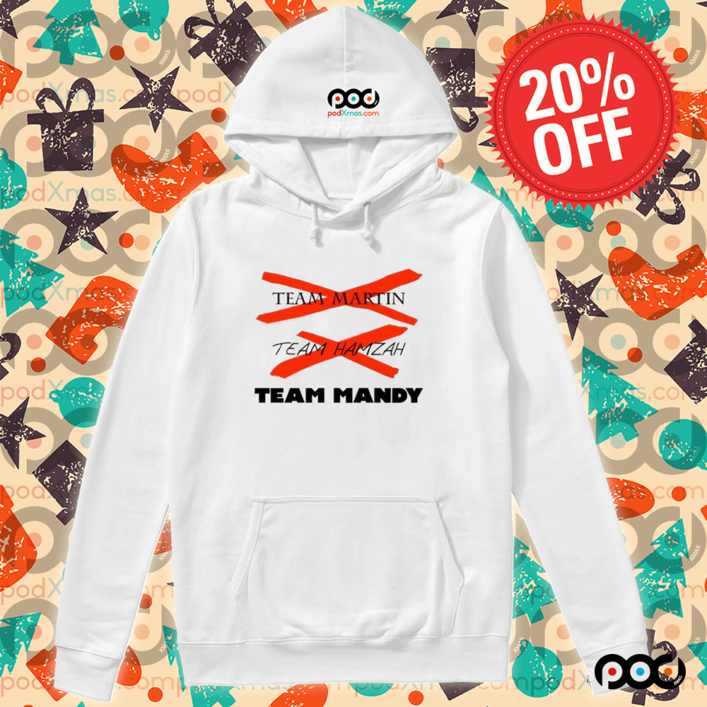 Team Martin Team Hamzah Team Mandy Shirt