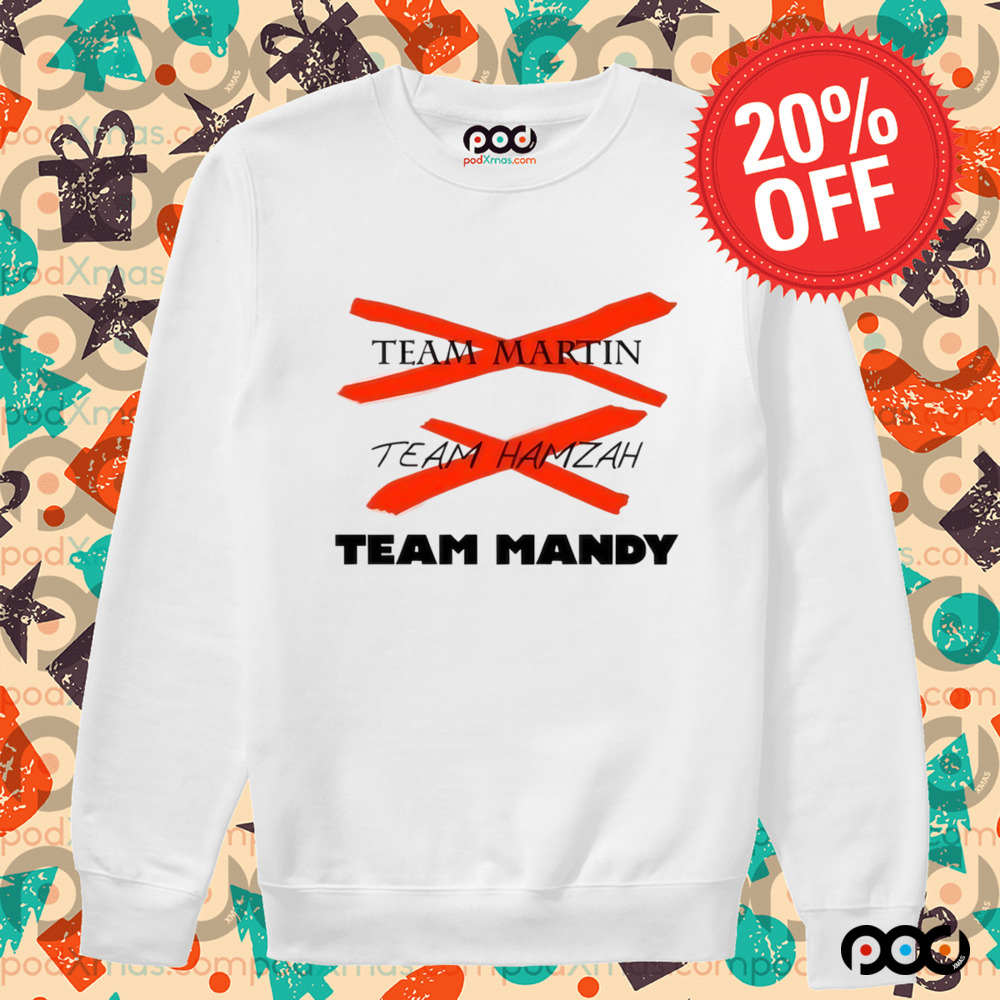 Team Martin Team Hamzah Team Mandy Shirt