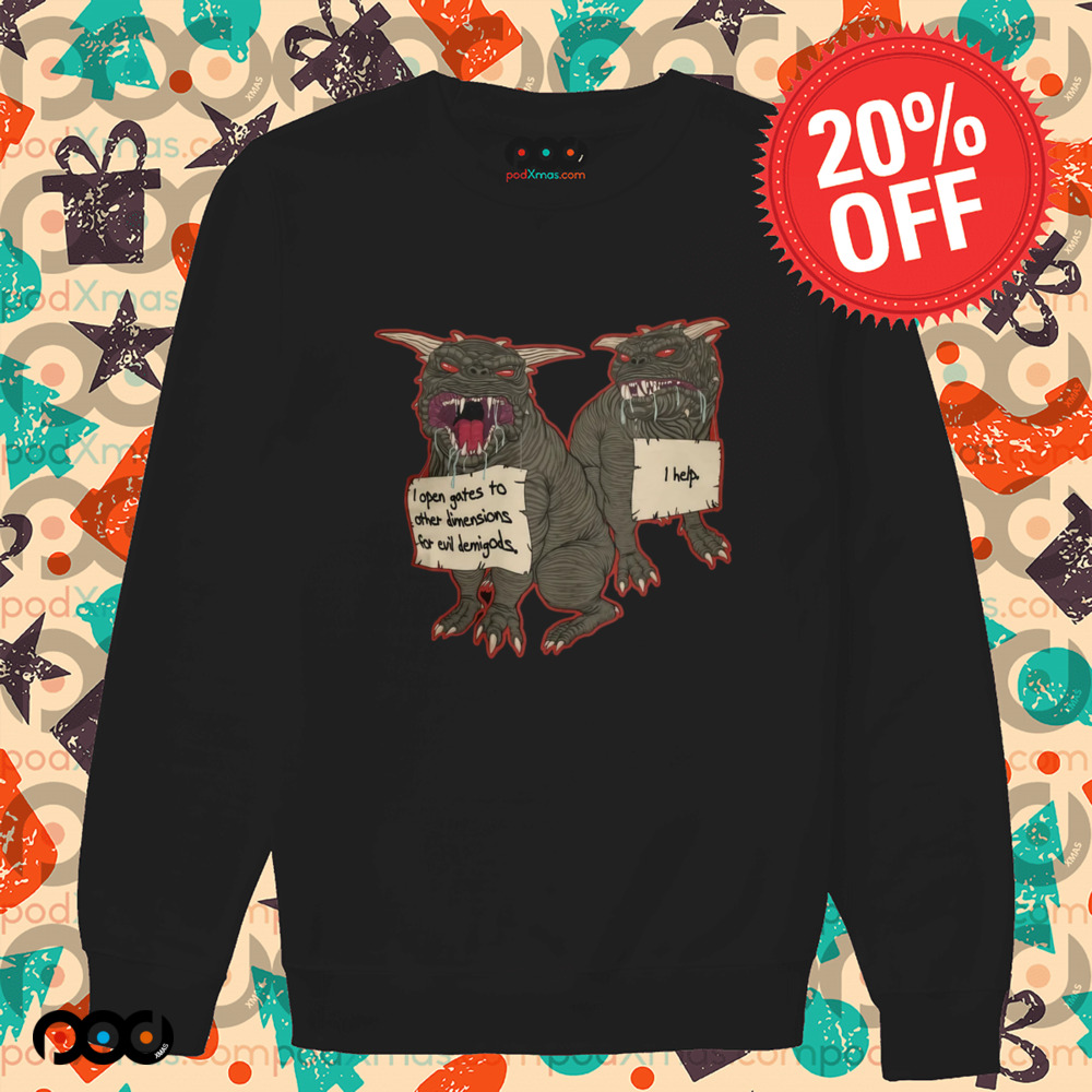 Terror Dog Shaming I Open Gates To Other Dimensions For Evil Demi-gods Shirt