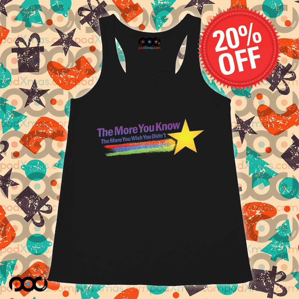 The More You Know The More You Wish You Didn’t Shirt