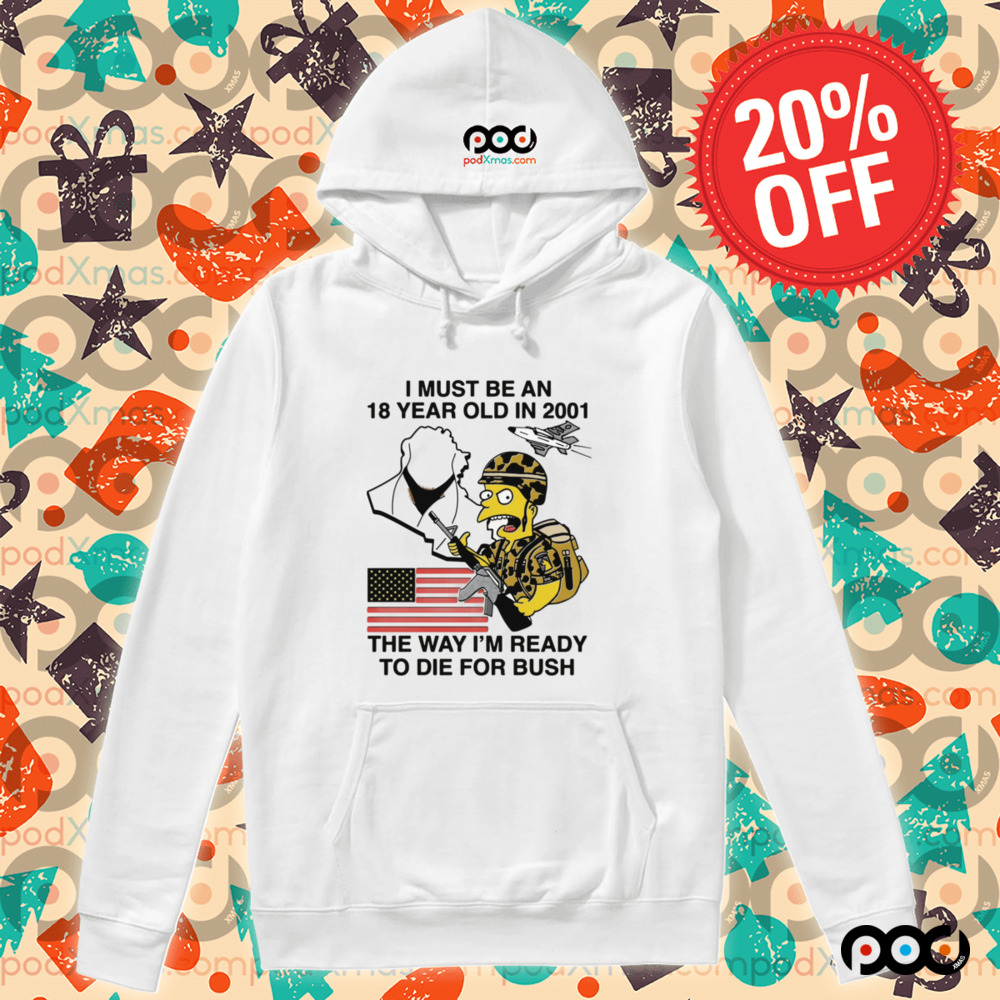 The Simpsons American Flag I Must Be An 18 Year Old In 2001 The Way I’m Ready To Die For Bush Shirt