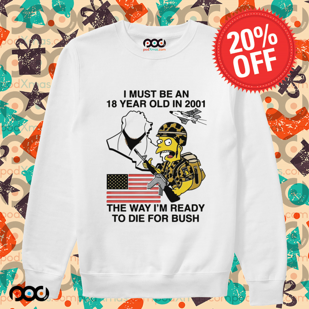 The Simpsons American Flag I Must Be An 18 Year Old In 2001 The Way I’m Ready To Die For Bush Shirt