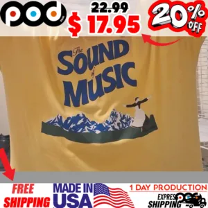 The sound of music The Hills Are Alive Shirt