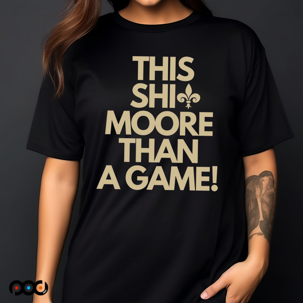 This Shit More Than A Game shirt