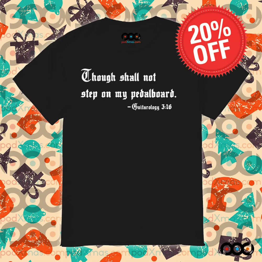 Though shall not step on my pedalboard guitarology 3 16 quote shirt