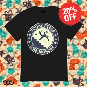 Today Feels Like Monday Shirt
