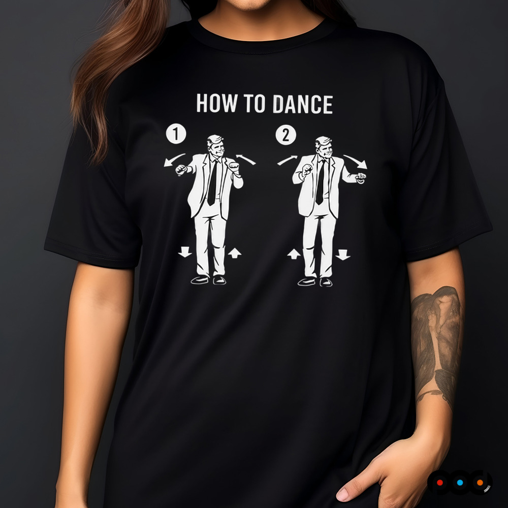 Trump Dance How to Dance Shirt