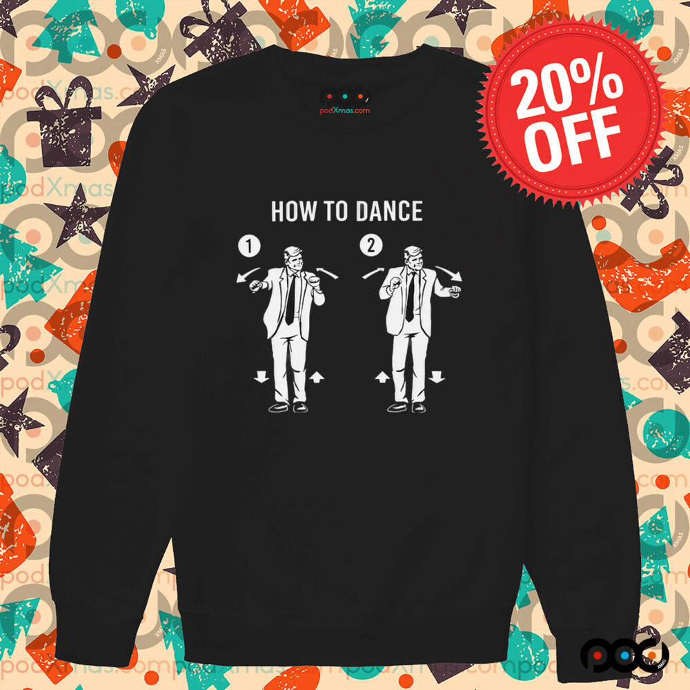 Trump Dance How to Dance Shirt